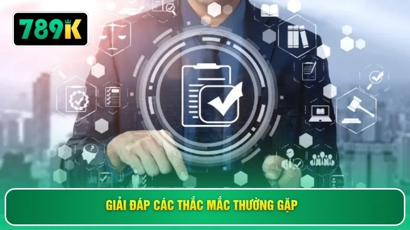 Giải đáp các thắc mắc thường gặp