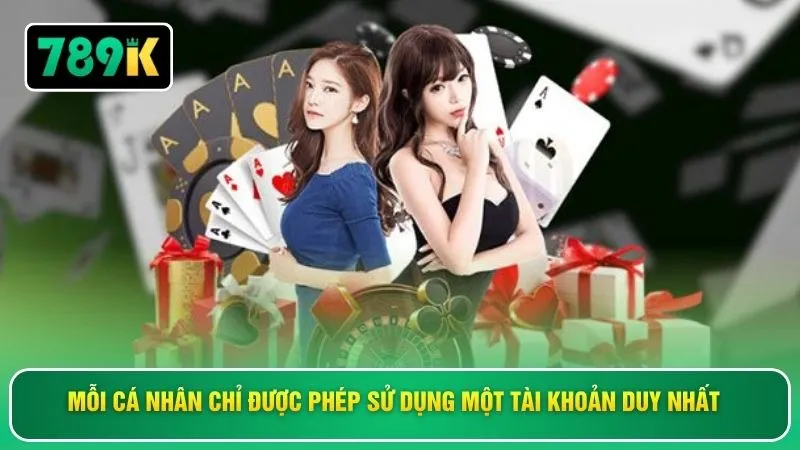 Mỗi cá nhân chỉ được phép sử dụng một tài khoản duy nhất 