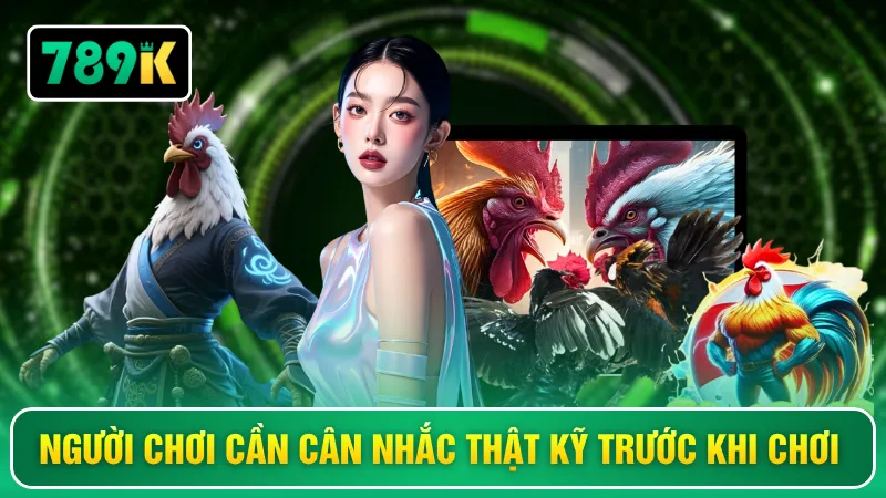Người chơi cần cân nhắc thật kỹ trước khi chơi